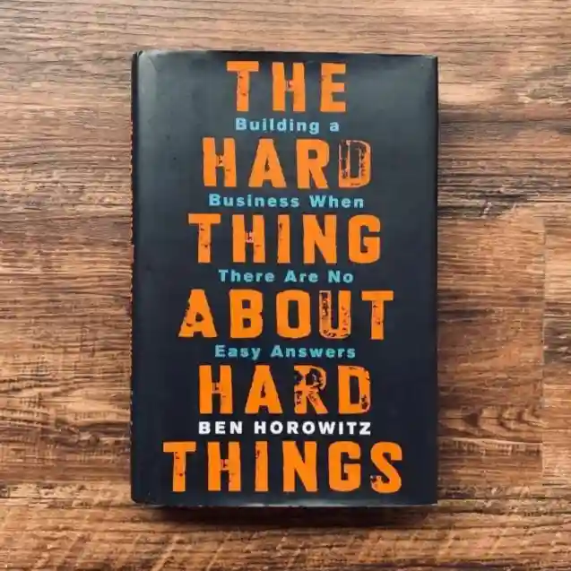 The Hard Thing About Hard Things by Ben Horowitz